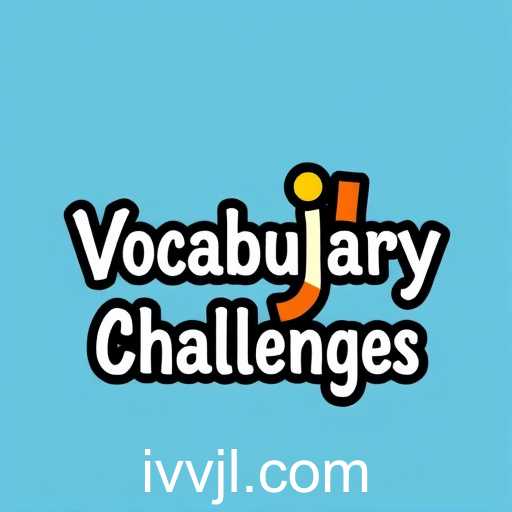Exploring Vocabulary Challenges: A Unique Way to Enhance Your Lexicon